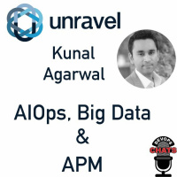 AIOps, Big Data  APM - UNRAVEL CEO Kunal Agarwal