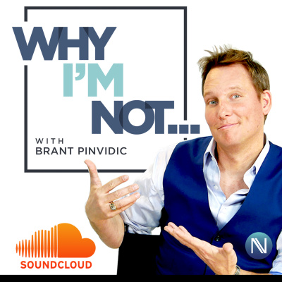 Why Im Not - With Brant Pinvidic