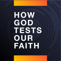 How God Tests Our Faith | Part 2