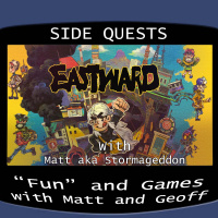 Side Quests Episode 122: Eastward with Matt aka Stormageddon