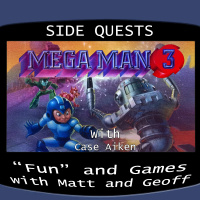 Side Quests Episode 120: Mega Man 3 with Case Aiken