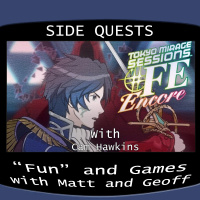 Side Quests Episode 126: Tokyo Mirage Sessions ♯FE Encore with Cam Hawkins