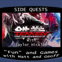 Side Quests Episode 180: Tekken Tag Tournament 2 with Taylor Hicklen