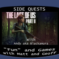 Side Quests Episode 130: The Last Of Us Part II with Andy aka Blackamura