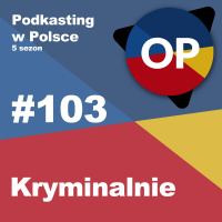 #103 - Kryminalnie
