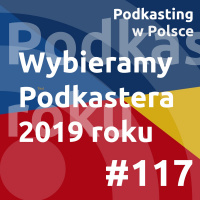 #117 - Wybieramy Podkastera 2019 roku