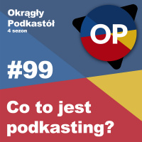 #99 Co to jest podkasting?