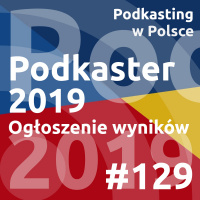 #129 - Podkaster 2019 Roku - Ogłoszenie wyników