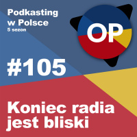 #105 - Koniec radia jest bliski
