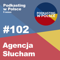 #102 - Agencja Słucham