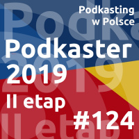 #124 - Podkaster 2019 - II etap