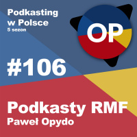 #106 - Podkasty w RMF - Paweł Opydo