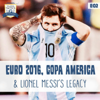 02 | EURO 2016, Copa America  Lionel Messi’s Legacy