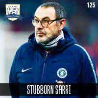 125 | Stubborn Sarri