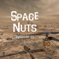 56: Helicopter drones on Mars? How cool... - Space Nuts with Dr. Fred Watson  Andrew Dunkley Episode 55