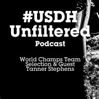 #USDH Unfiltered - World Champs Team Selection Debacle