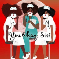 You Okay, Sis? Black Healthcare Workers  COVID-19