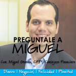 Pregúntale A Miguel: Resuelve Tus Dudas De Dinero Y Negocios Para Vivir Feliz