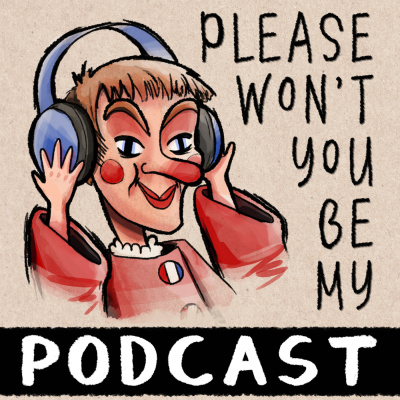 Please Wont You Be My Podcast?