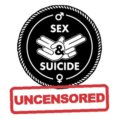 Sex  Suicide Podcast - Uncensored