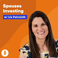 Investing w/ Spouses  Do Women Make Better Investors? w/ Liz Faircloth of InvestHER