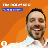 The ROI of SEO: How to Measure  Scale Your Marketing For More Deals w/ Mike Otranto
