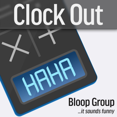 Clock Out By The Bloop Group