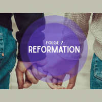 Folge 7: Reformation