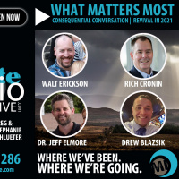 EPISODE 286: WHAT MATTERS MOST | Consequential Conversation on Revival 2021 | GUESTS: Prof. Drew Blazsik, Rich Cronin, Dr. Jeff Elmore, amp Walt Erickson