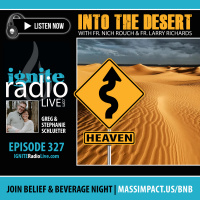 EPISODE 327: INTO THE DESERT | Fr. Nich Rouch amp Fr. Larry Richards