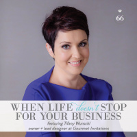 Episode 66: When Life Doesnt Stop for Your Business