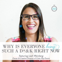 215: Why Is Everyone Being Such a D*k Right Now?