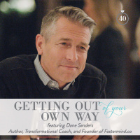 Episode 40: Getting Out of Your Own Way