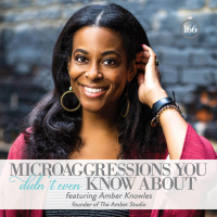 166: Microaggressions You Didnt Even Know About