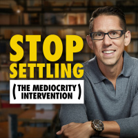 606: Stop Settling (The Mediocrity Intervention)