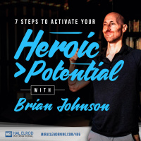 486: 7 Steps to Activate Your Heroic Potential with Brian Johnson