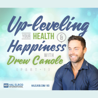 183: Up-leveling Your Health  Happiness with Drew Canole — Part 1