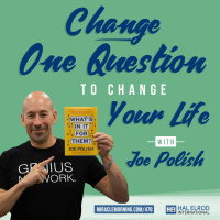 478: Change One Question to Change Your Life with Joe Polish