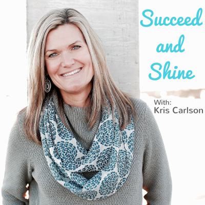 Succeed And Shine With Kris Carlson
