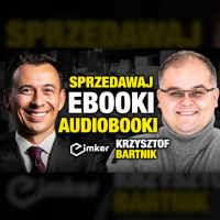 #513 | Jak zarabiać sprzedając EBOOKI i AUDIOBOOKI? Omawiamy różne sposoby (Krzysztof Bartnik) Imker