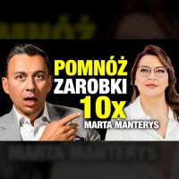 #503 | Jak Pomnożyć ZAROBKI 10x ? (Marta Manterys)