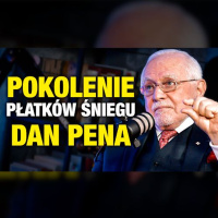#509 | Pokolenie PŁATKÓW ŚNIEGU zniszczy ten świat (Dan Peña)