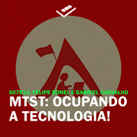 MTST: ocupando a tecnologia (Felipe Bonel e Gabriel Carvalho)