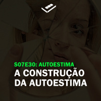 A construção da autoestima (autoestima)