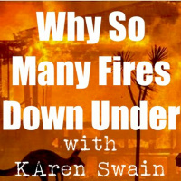 WHY So Many Fires Down Under Guidance with KAren Swain