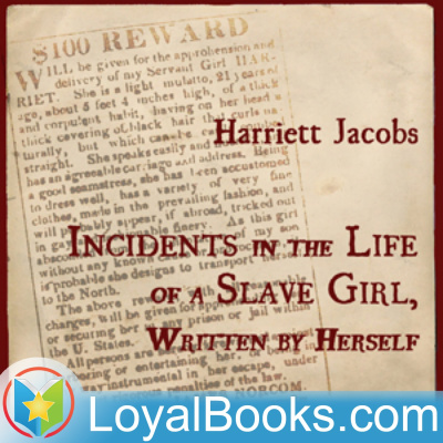 Incidents In The Life Of A Slave Girl, Written By Herself By Harriet Jacobs