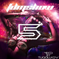 FRESH DANCE MUSIC — FDMSHOW 005 (MIXED BY TUGOLUKOV) (005)