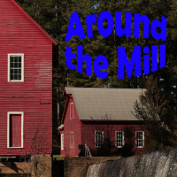 Around the Mill - May 4, 2022