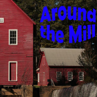 Around the Mill - March 8, 2023