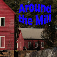 Around the Mill - December 8, 2021